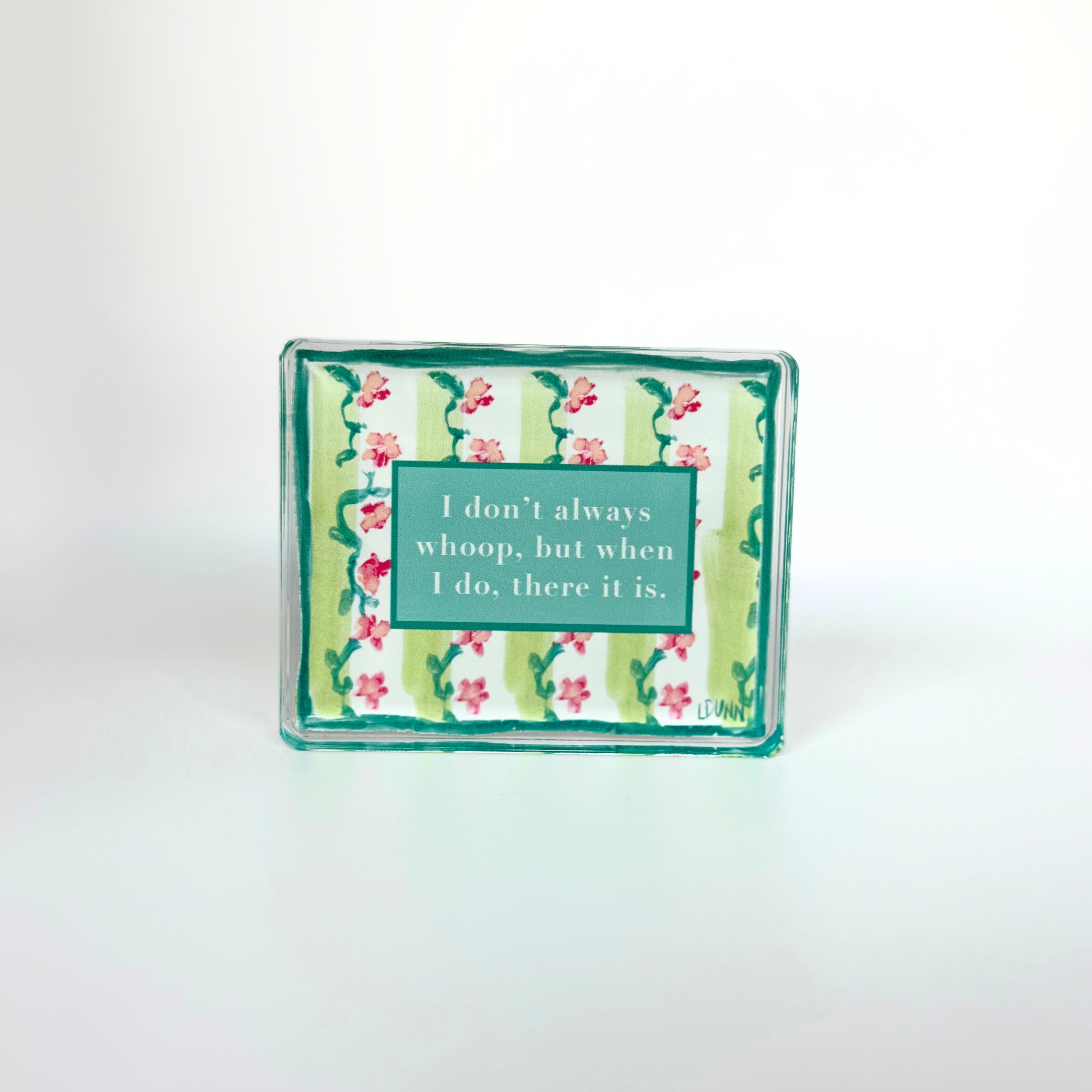 Whoop, There It Is Acrylic Block