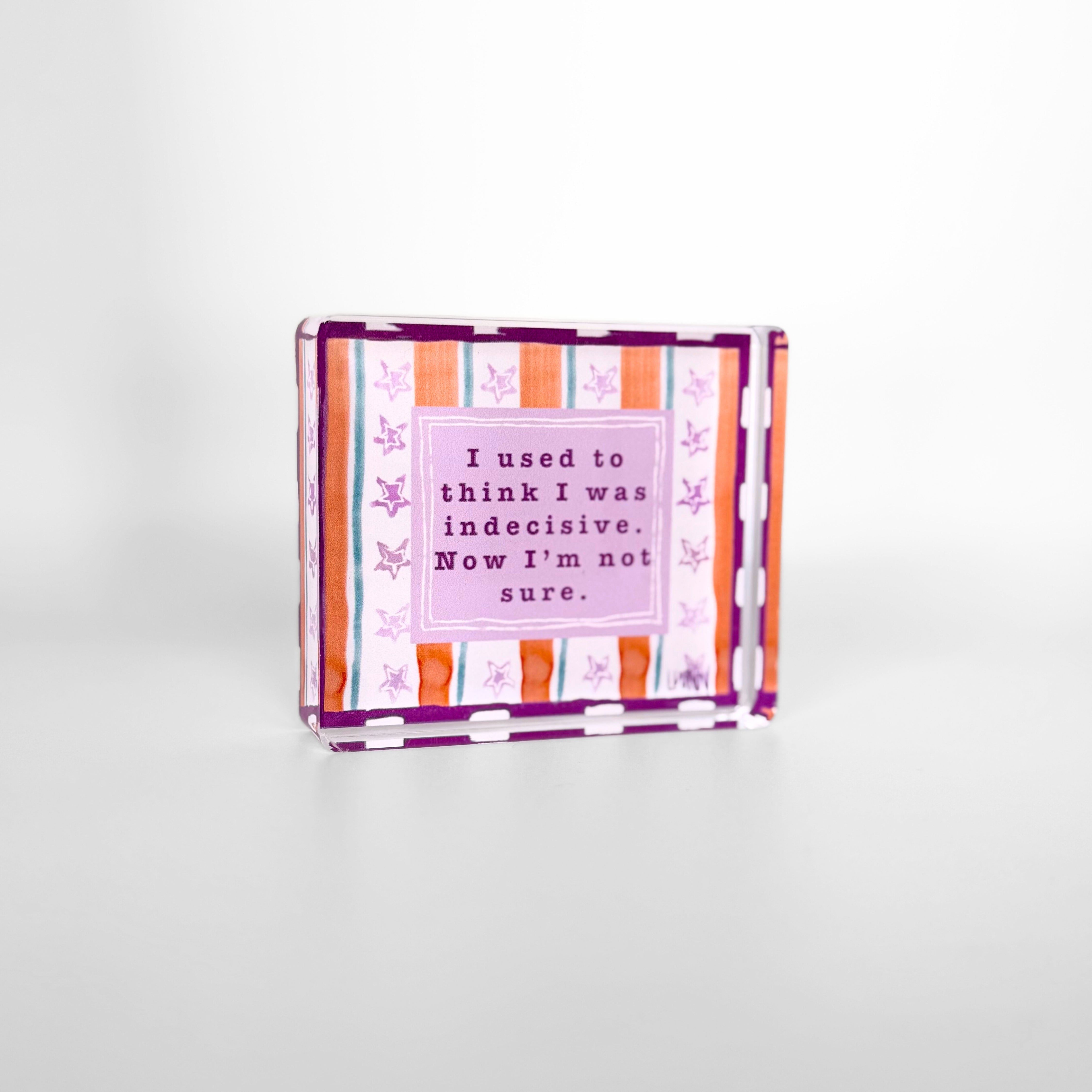 Indecisive Acrylic Block